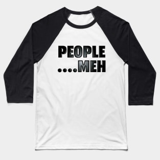 People....Meh Baseball T-Shirt